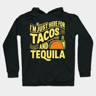 I'm Just Here For Tacos And Tequila Mexican Party Hoodie